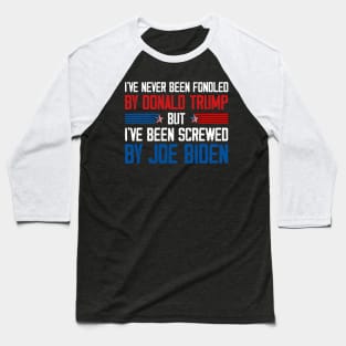 I've Never Been Fondled By Donald Trump But Joe Biden Baseball T-Shirt